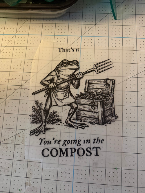 That’s it. You’re going in the compost